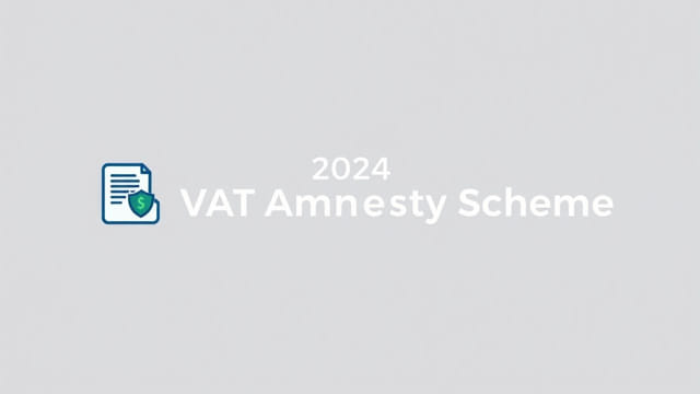 Vat Amnesty Scheme 2024