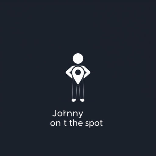Johnny on the Spot Meaning