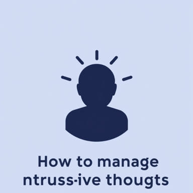 How To Manage Intrusive Thoughts