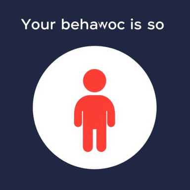 Your Behavior Is So Ugh