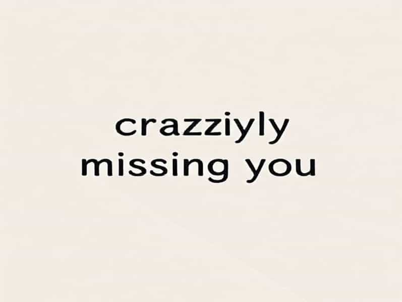 Crazily Missing You Quotes
